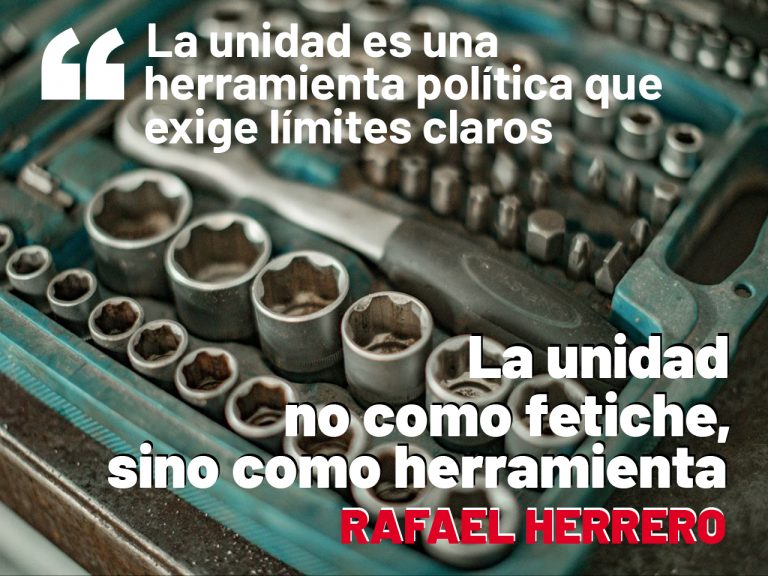 La unidad no como fetiche, sino como herramienta